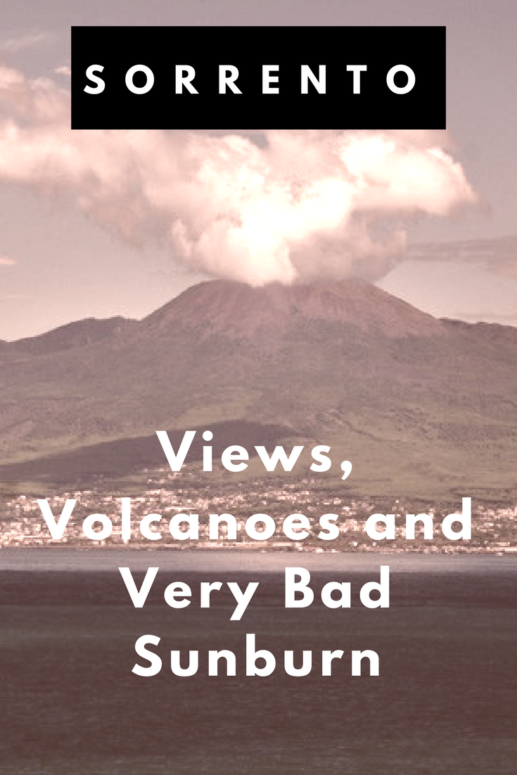 Mount Versuvius, Naples, Italy. Overlaid text reads 'Sorrento Views, Volcanoes and Very Bad Sunburn'