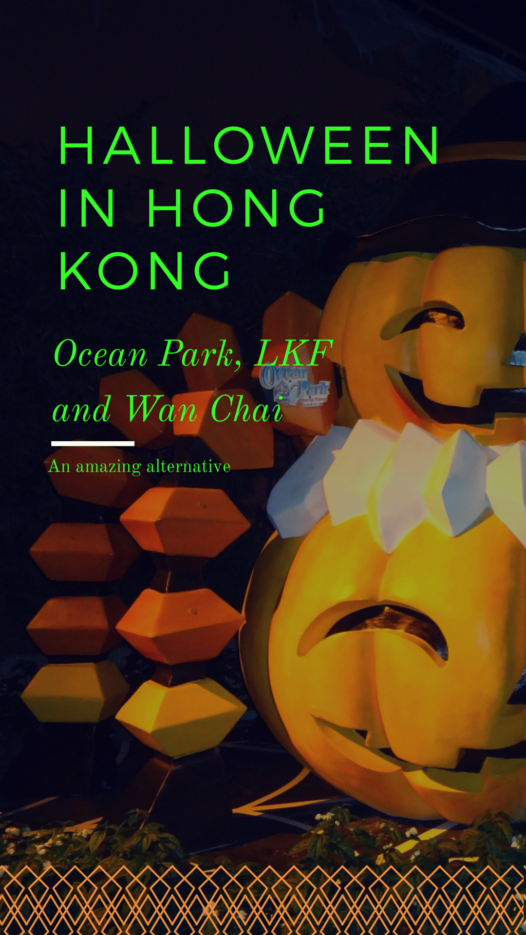 A photo of 2 model pumpkins. Green writing reads "Halloween in Hong Kong, Ocean Park, LKF and Wan Chai. An Amazing alternative."