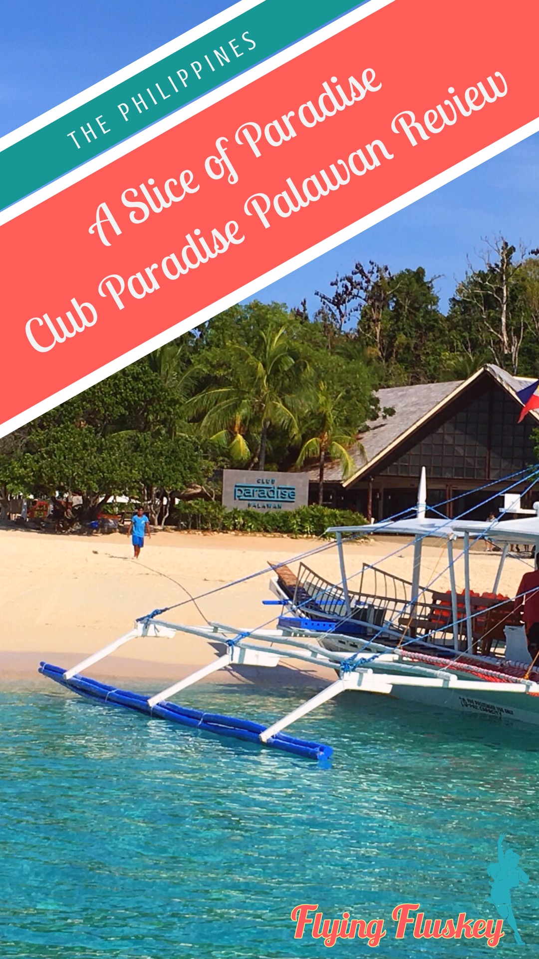 A banka in the blue sea moored on the white sandy tree lined beach. In the top left corner a blue and red diagonal banner reads 'The Philippines. A Slice of Paradise Club Paradise Palawan Review'