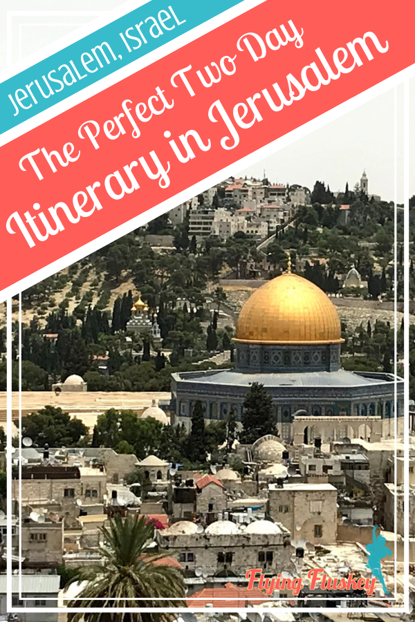 The perfect two days in Jerusalem itinerary Pinterest