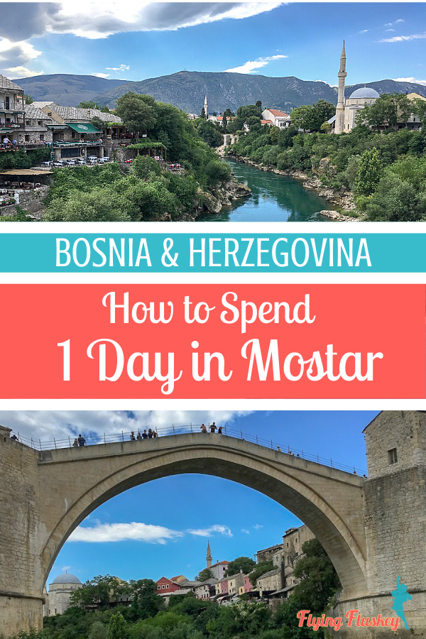 Top photo of the skyline. Bottom photo of Mostar Old Bridge. Across the centre a blue and red banner reads 'Bosnia & Herzegovina. How to Spend 1 Day in Mostar'
